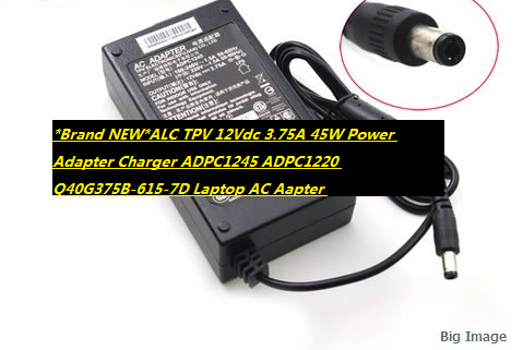 *Brand NEW*ALC TPV 12Vdc 3.75A 45W Power Adapter Charger ADPC1245 ADPC1220 Q40G375B-615-7D Laptop AC